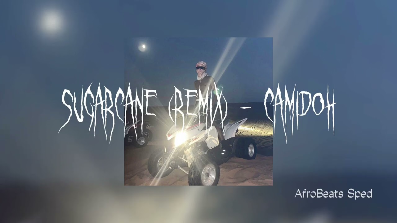 Sugarcane(Remix) - Camidoh (sped up)