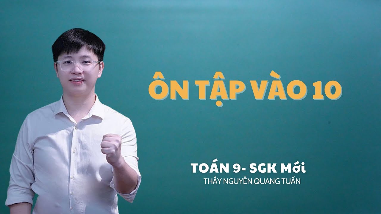 [TOÁN 9]- ÔN TẬP VÀO 10