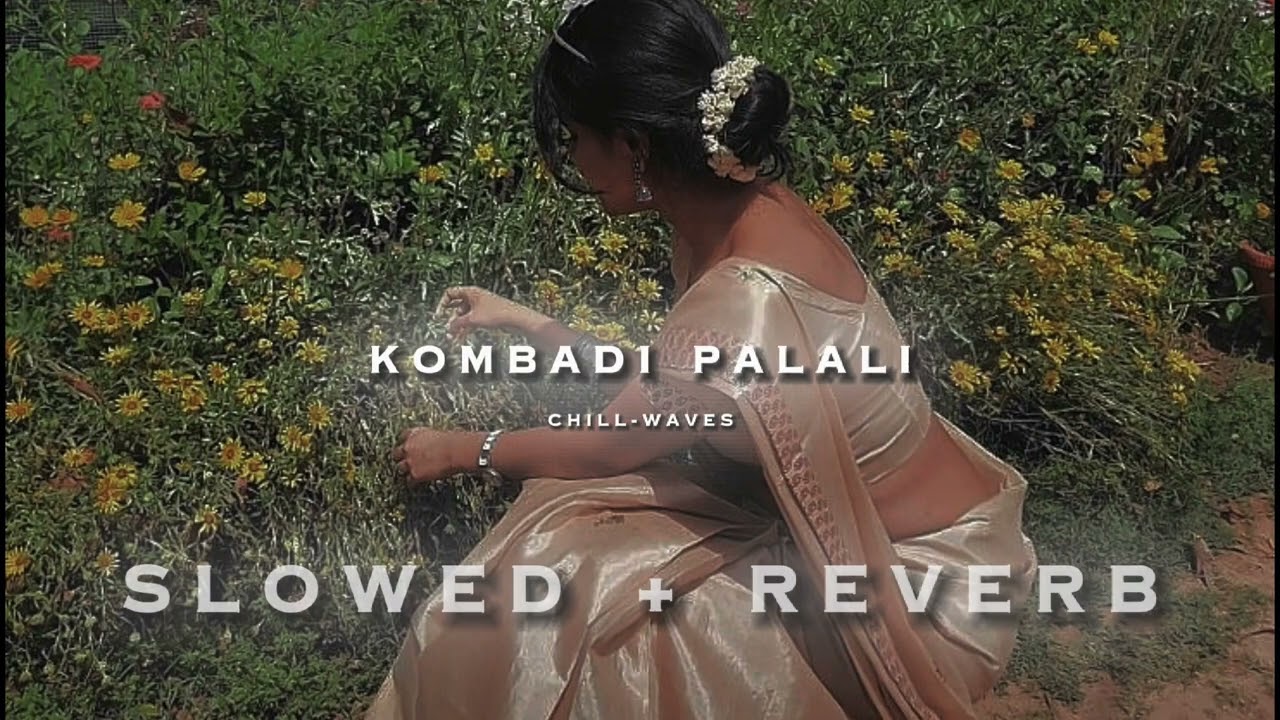 KOMBADI PALALI (Slowed +Reverb) Chill_Waves