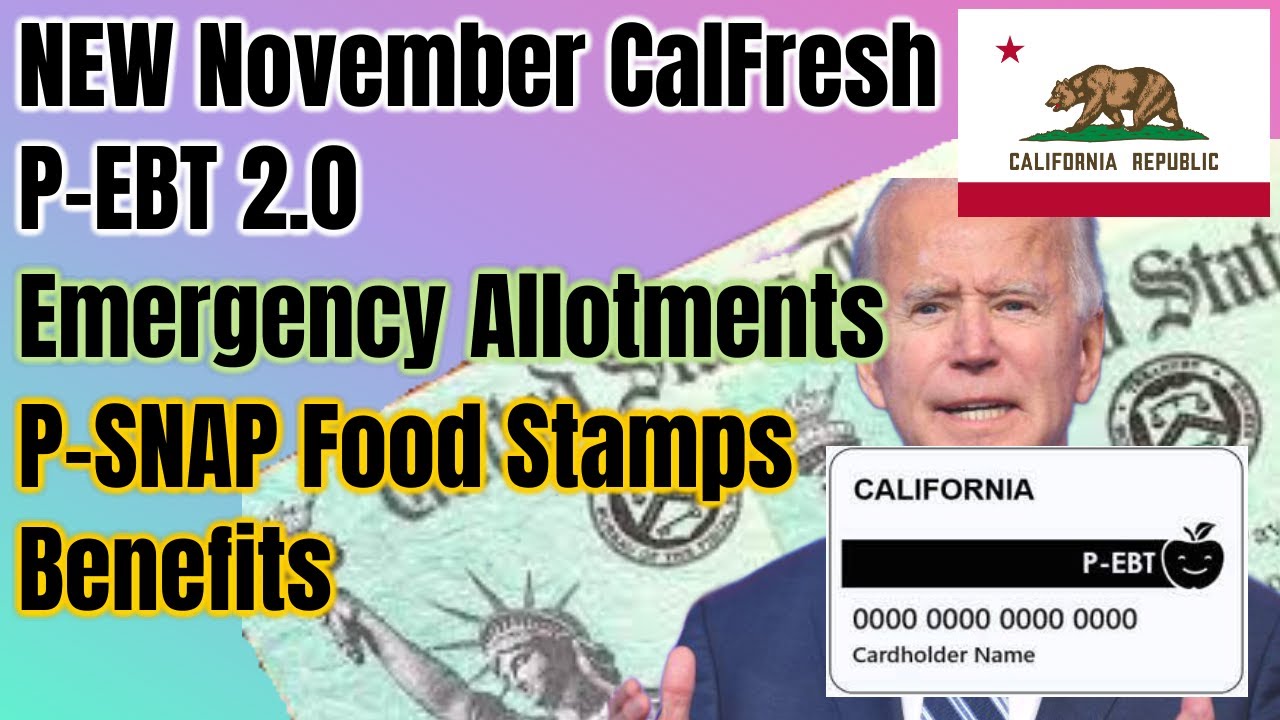 NEW November CalFresh P-EBT 2.0, Emergency Allotment, P-SNAP Food Stamps Benefits