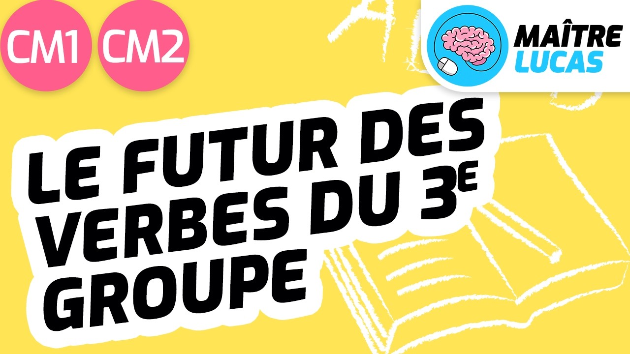 Futur des verbes du 3e groupe CM1 - CM2 - Cycle 3 - Français - Production d'écrits