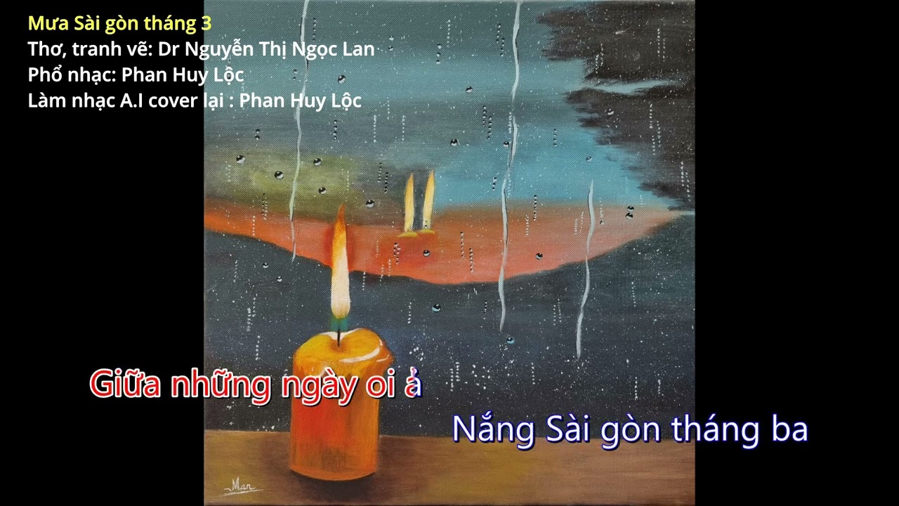 Mưa Sài gòn tháng 3. Thơ, tranh vẽ: Dr Nguyễn Thị Ngọc Lan. Phổ nhạc: Phan Huy Lộc.
