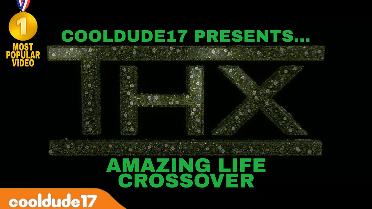 THX Amazing Life (CoolDude17 Crossover)