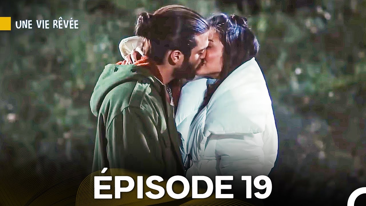 Une Vie R&ecirc;v&eacute;e &Eacute;pisode 19 (Version Longue) (Doublage en Fran&ccedil;ais)