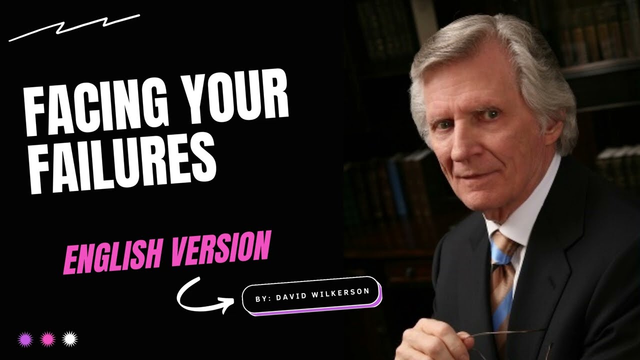 Facing Your Failures  By David Wilkerson