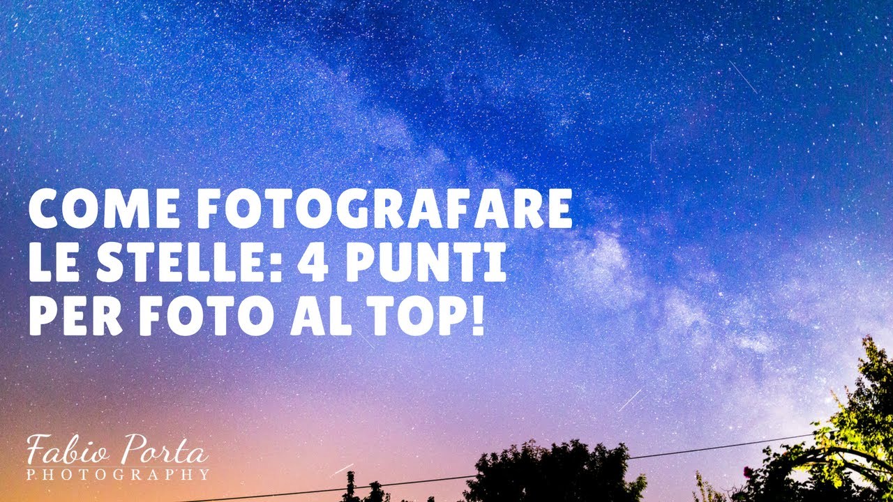 Come fotografare le stelle ? 4 punti per foto al top!