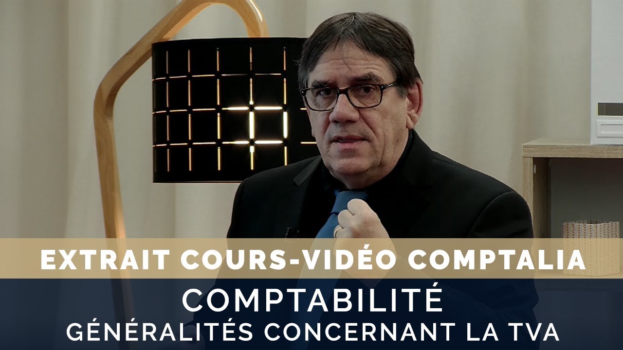 Comptabilité : généralités concernant la TVA - extrait cours vidéo COMPTALIA