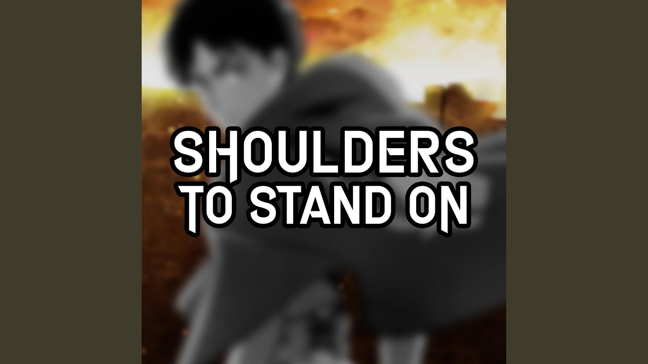 Shoulders to Stand on (Eren Jaeger Rap) (feat. JT Music)