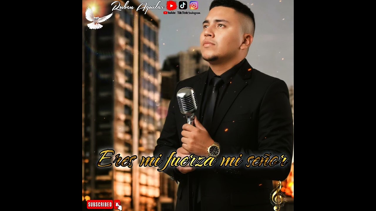 Eres Mi Fuerza Mi Señor _ Ruben Aguilar 🎵