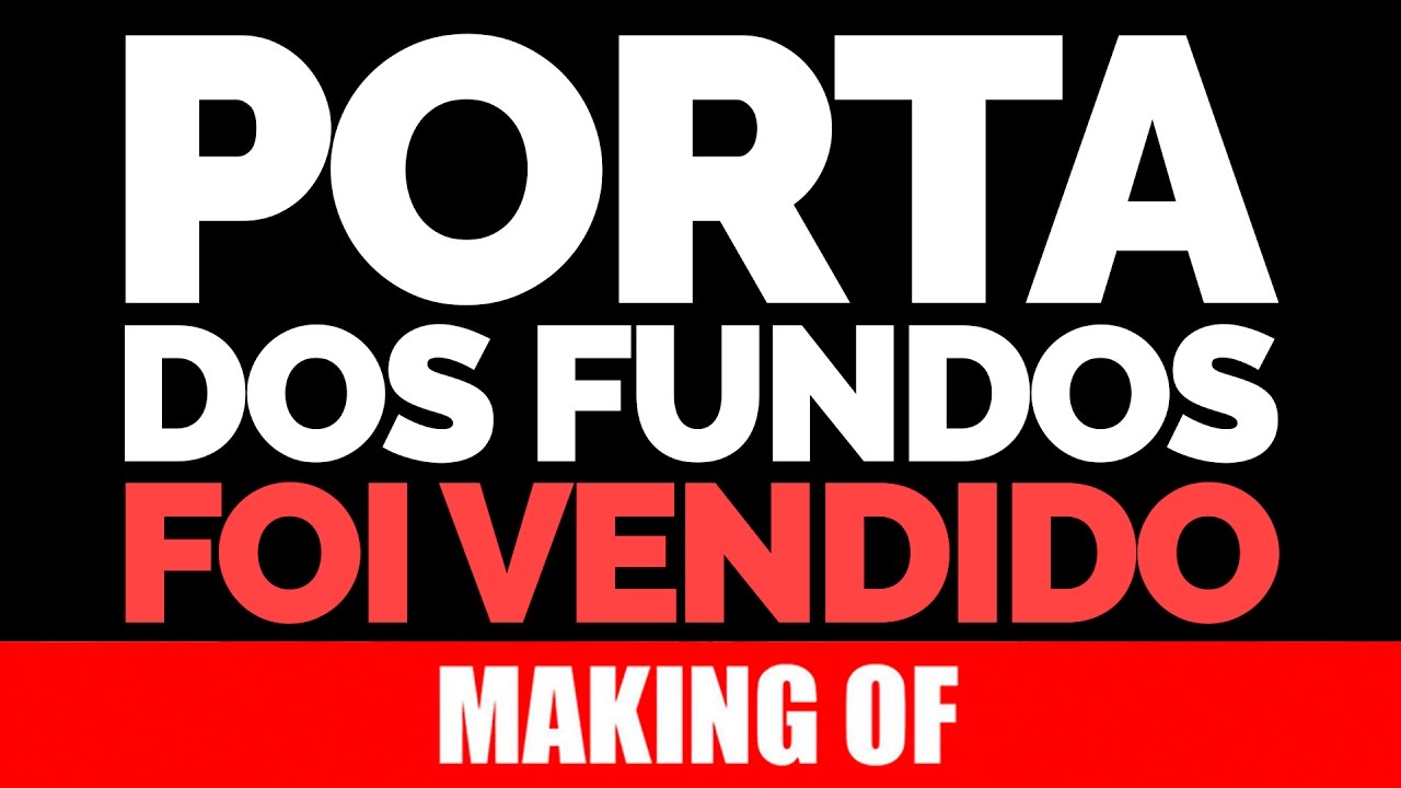 MAKING OF - PORTA DOS FUNDOS FOI VENDIDO