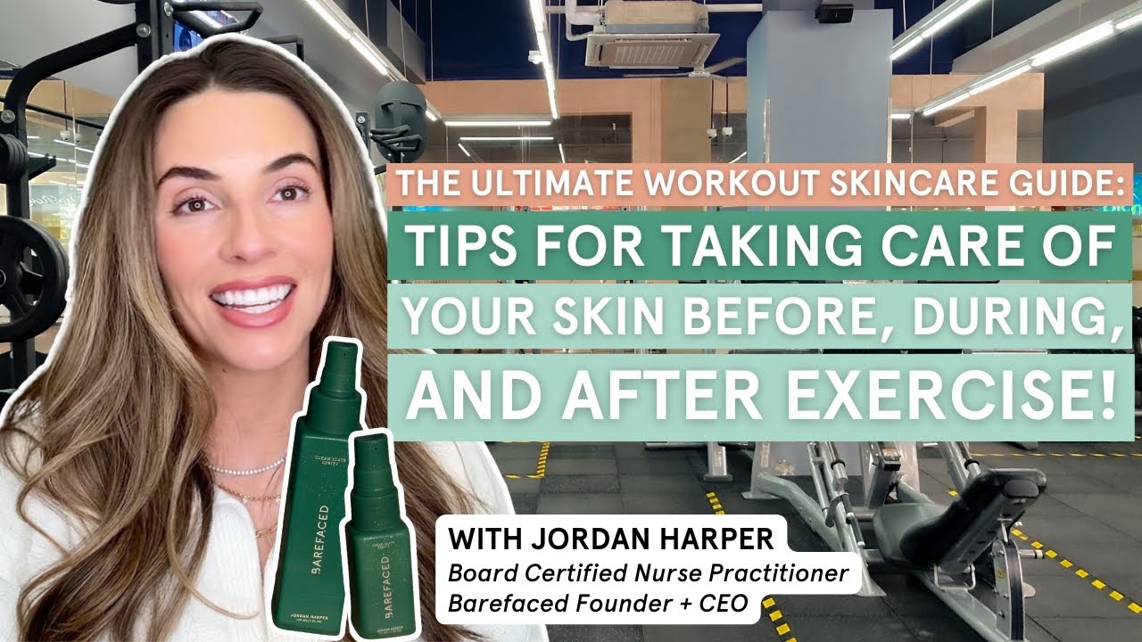 The Ultimate Workout Skincare Guide: Tips for Skincare Before, During & After Exercise!