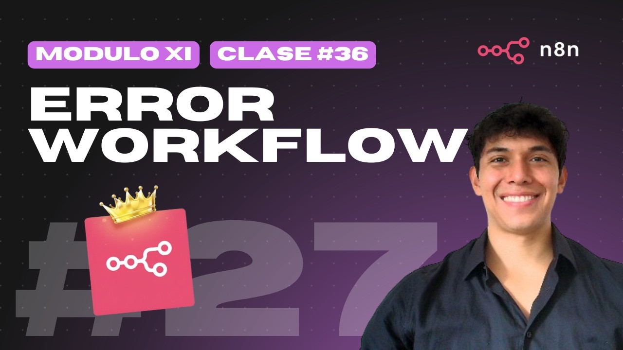 Proyecto #27: Gestión de Errores y Notificaciones Automáticas en N8N | Módulo XI | Clase #36