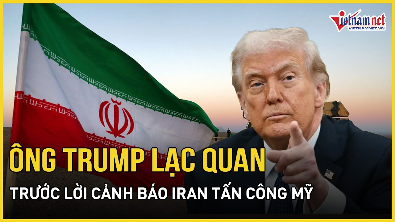 Căng: Ông Trump lạc quan trước lời cảnh báo đáng sợ từ FBI rằng Iran có thể tấn công lãnh thổ Mỹ