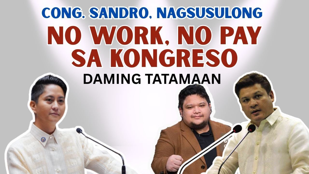 CONG. SANDRO DAMING TATAMAAN SA NO WORK NO PAY SA KONGRESO