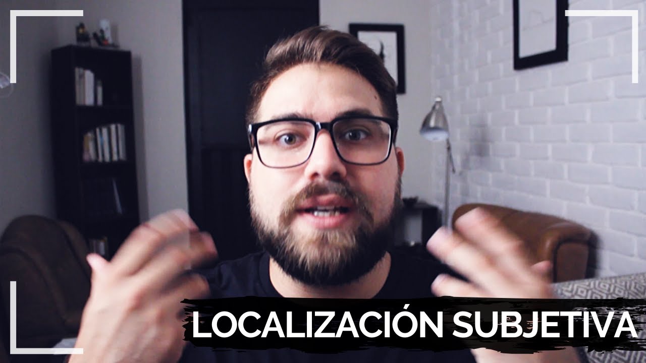 ¿Qué es la LOCALIZACIÓN SUBJETIVA?