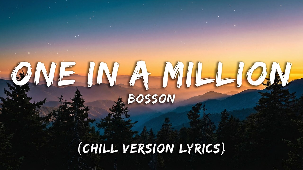 Bosson - One In A Million (Chill House Lyrics)