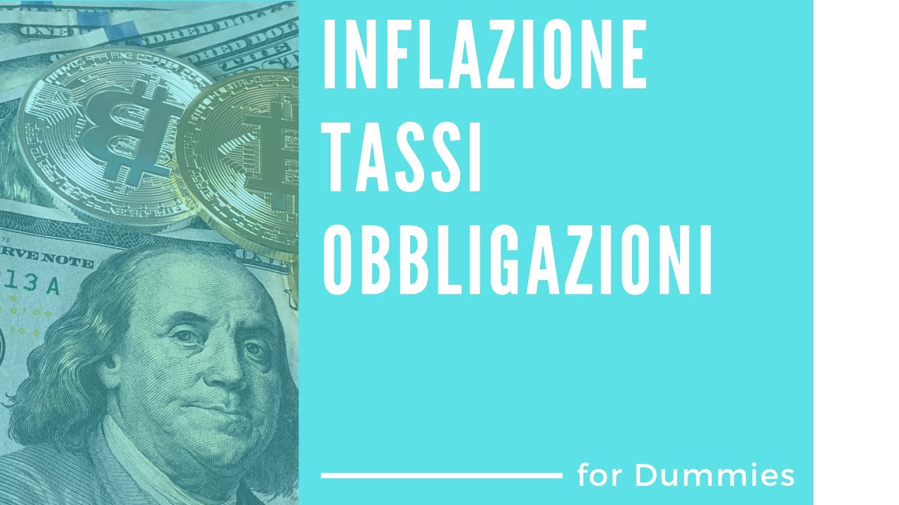 Che rapporto c'&egrave; fra l'inflazione, i tassi di interesse, i rendimenti delle obbligazioni. Facile!