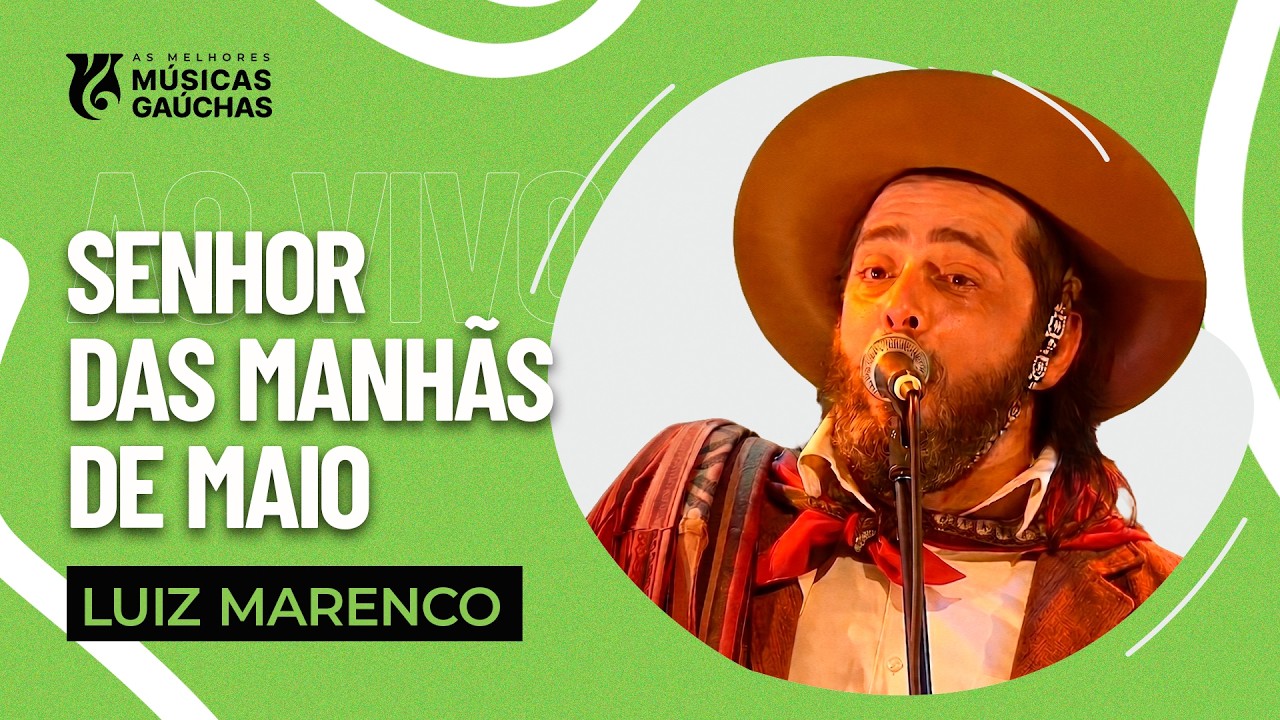 SENHOR DAS MANHÃS DE MAIO - LUIZ MARENCO  (AO VIVO - SHOW DVD TODO O MEU CANTO) | MÚSICA GAÚCHA