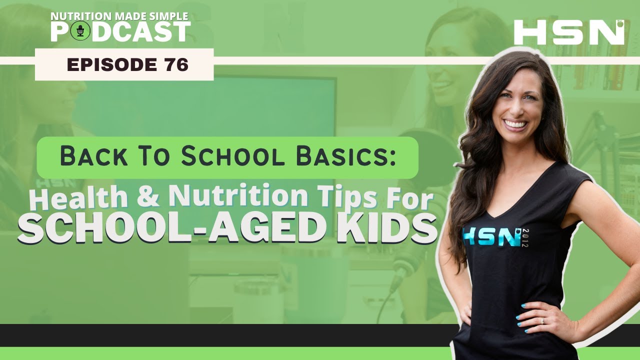 #76 - Back To School Basics: Health & Nutrition Tips For School-Aged Kids
