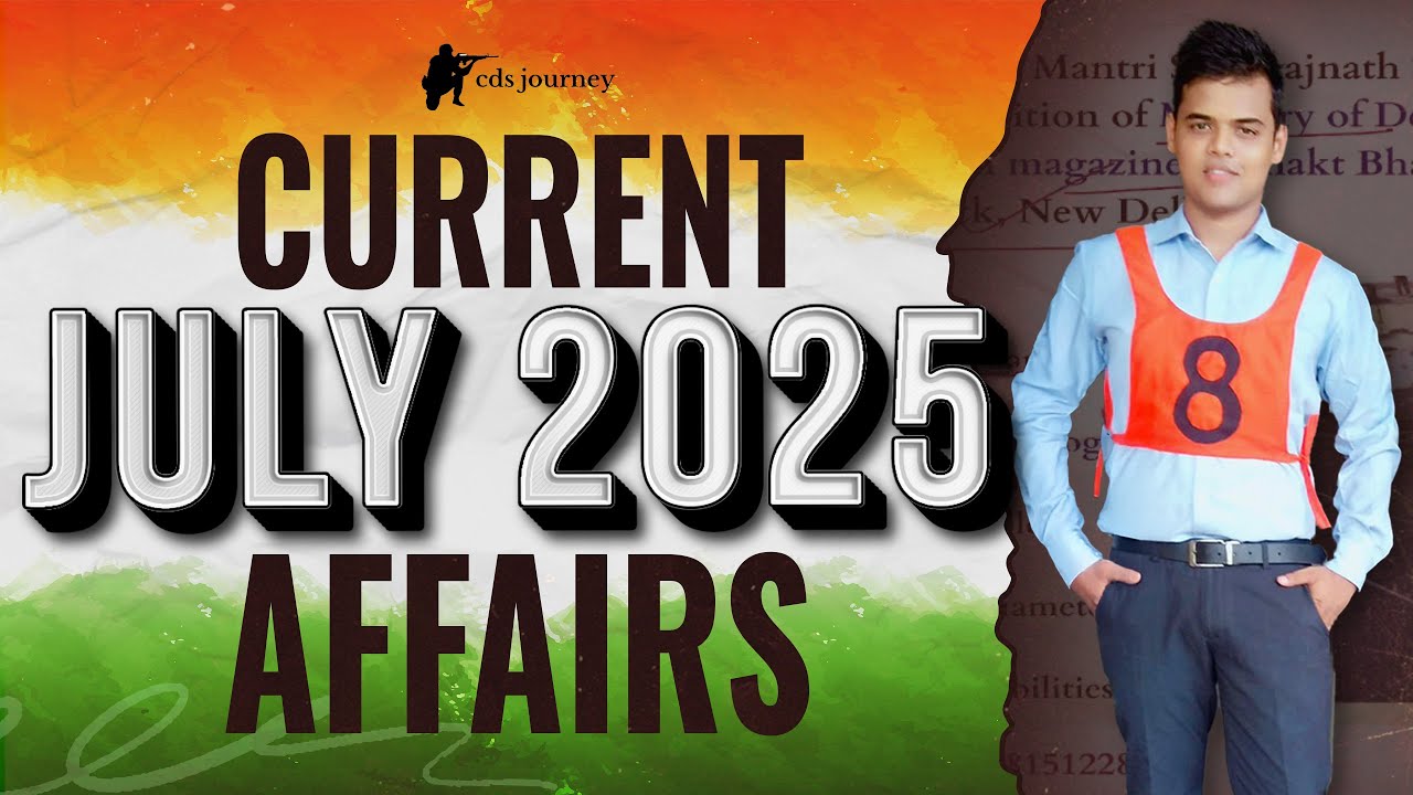 July 2025 Most Important Current Affairs for NDA 2 CDS 2 CAPF AFCAT