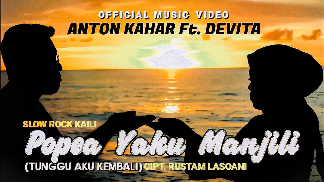 ANTON KAHAR Ft. DEVITA - POPEA YAKU MANJILI Cipt. Rustam Lasoani || Official Music Video