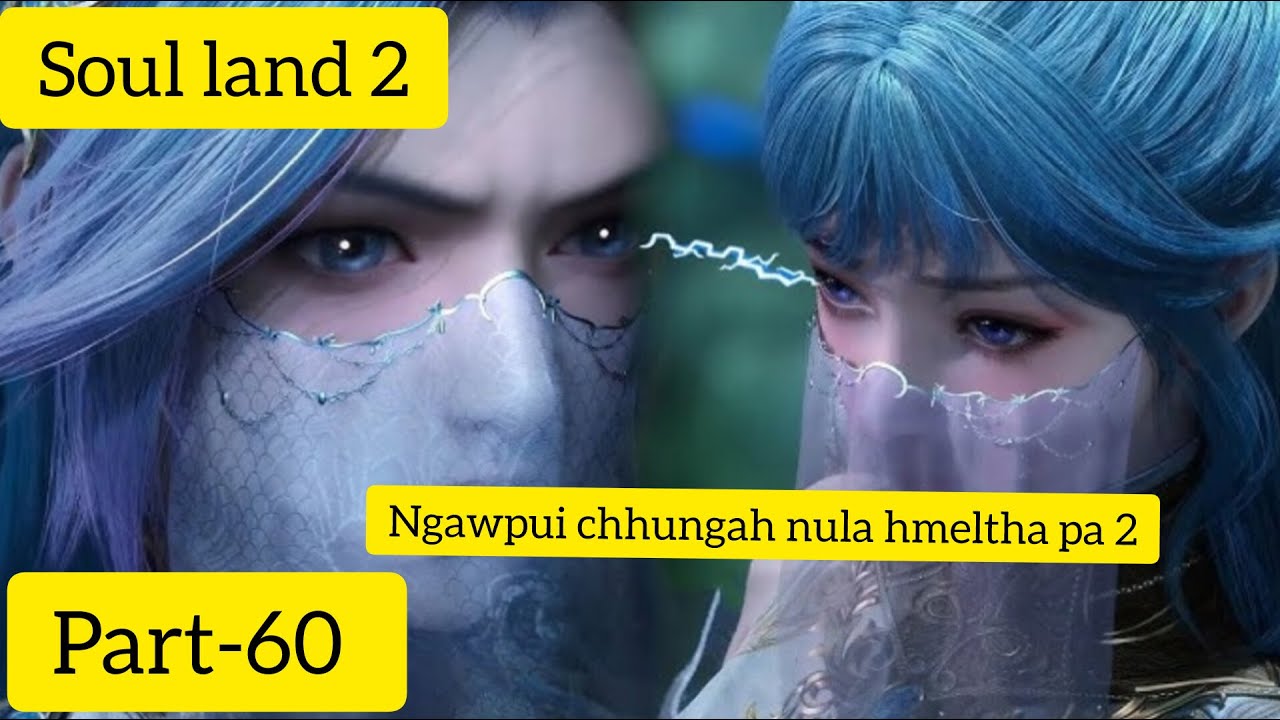 Soul land 2(part-60) Star duo ngawpui chhungah an lut