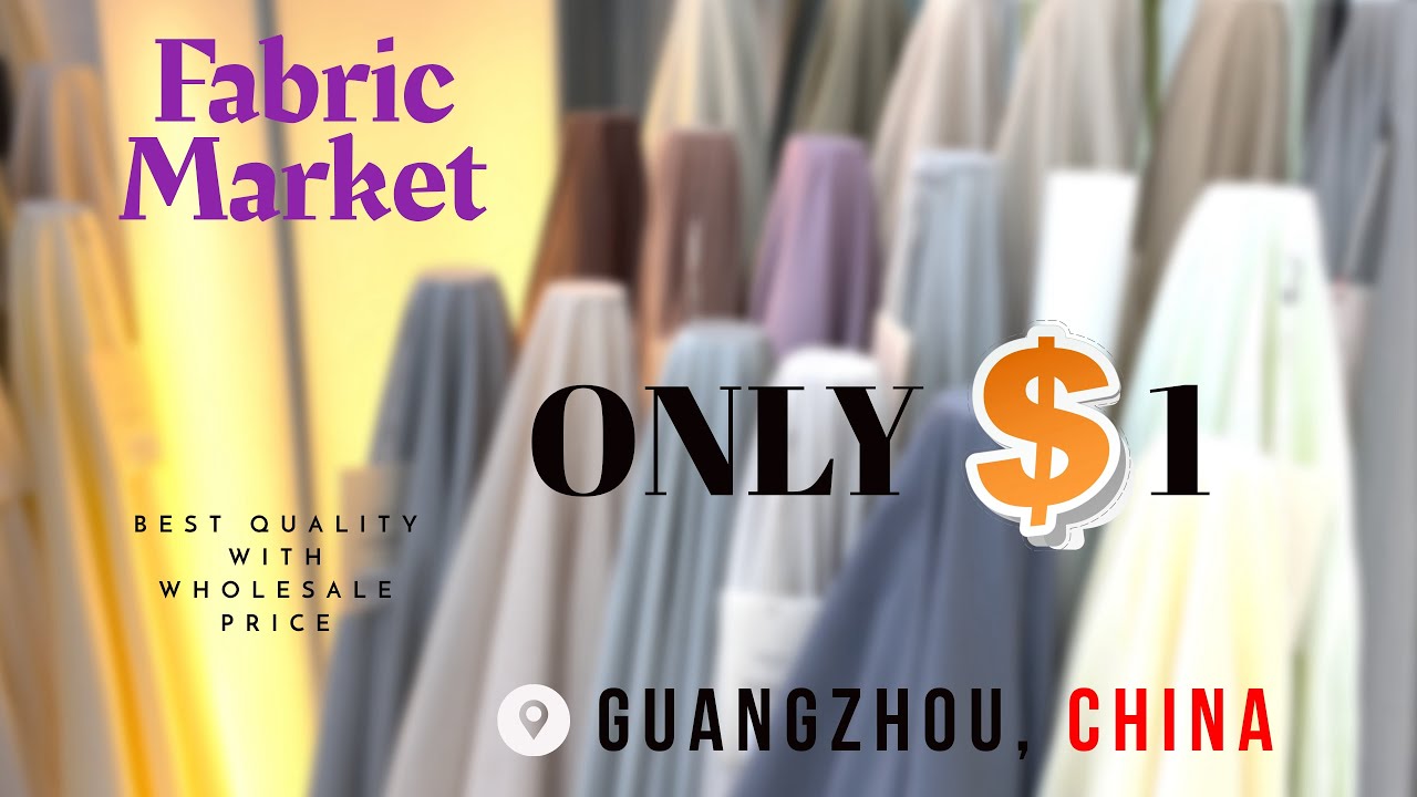 Only $1, Guangzhou Fabric Market; find whatever you need