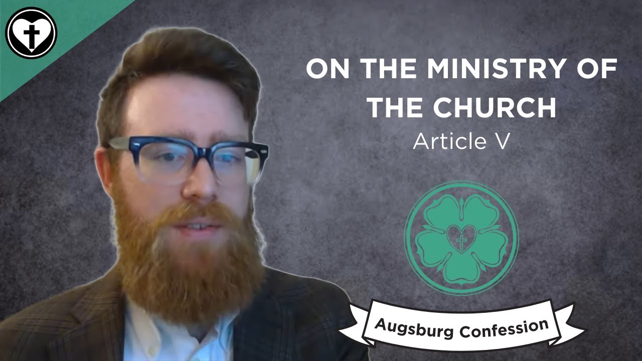 On the Ministry of the Church (Augsburg Confession Article V)
