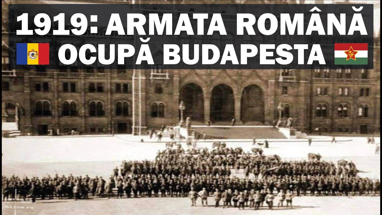 România a Ocupat Budapesta și a Scos Bolșevicii din Europa Centrală | Războiul Româno-Ungar (1919)
