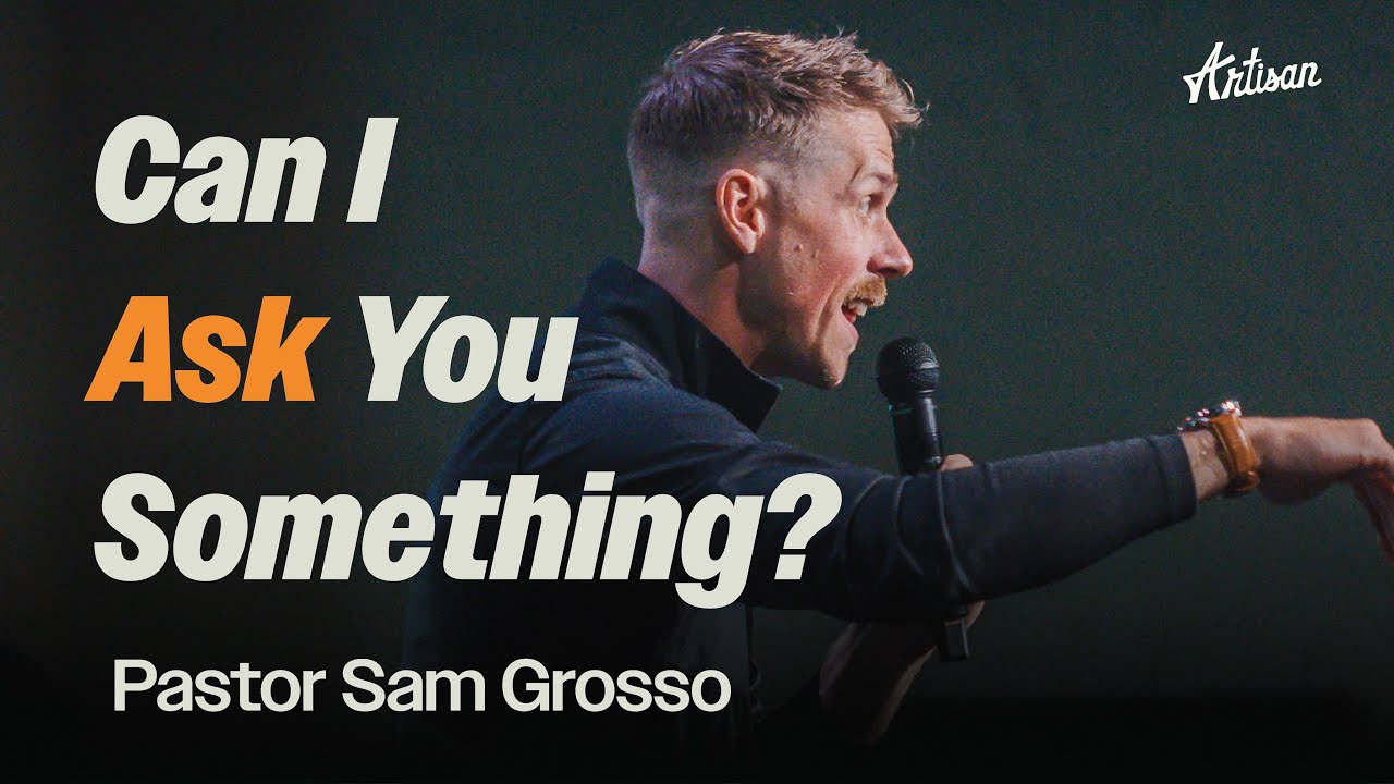 &ldquo;Can I ask you something?&ldquo; | Pastor Sam Grosso
