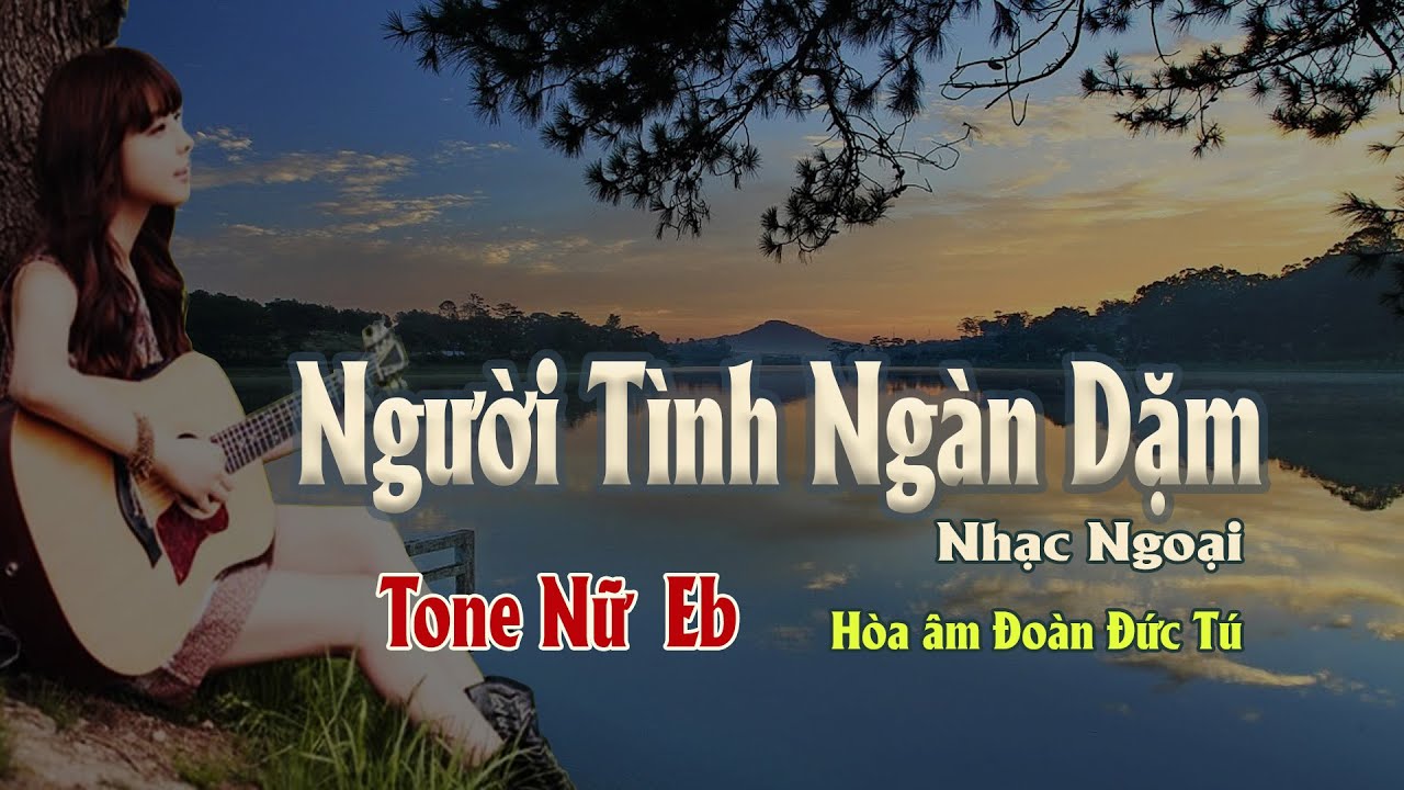 karaoke, Người Tình Ngàn Dặm, Nhạc Ngoại, hòa âm Đoàn Đức Tú, tone Nữ.