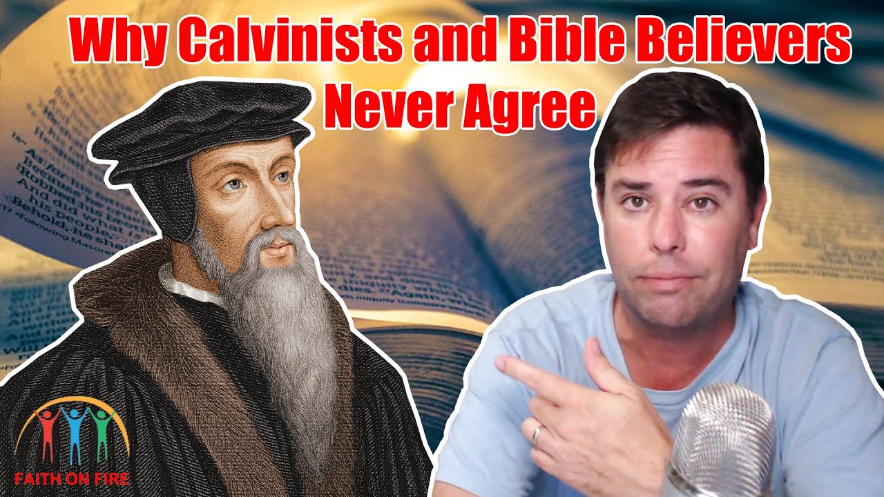 Calvinism vs Bible Believing Christianity Explained