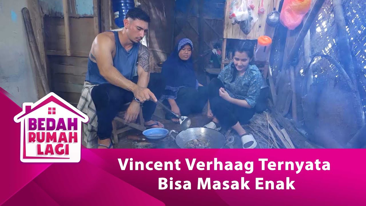 Vincent Verhaag Ternyata Bisa Masak! - BEDAH RUMAH LAGI eps 397 part 1