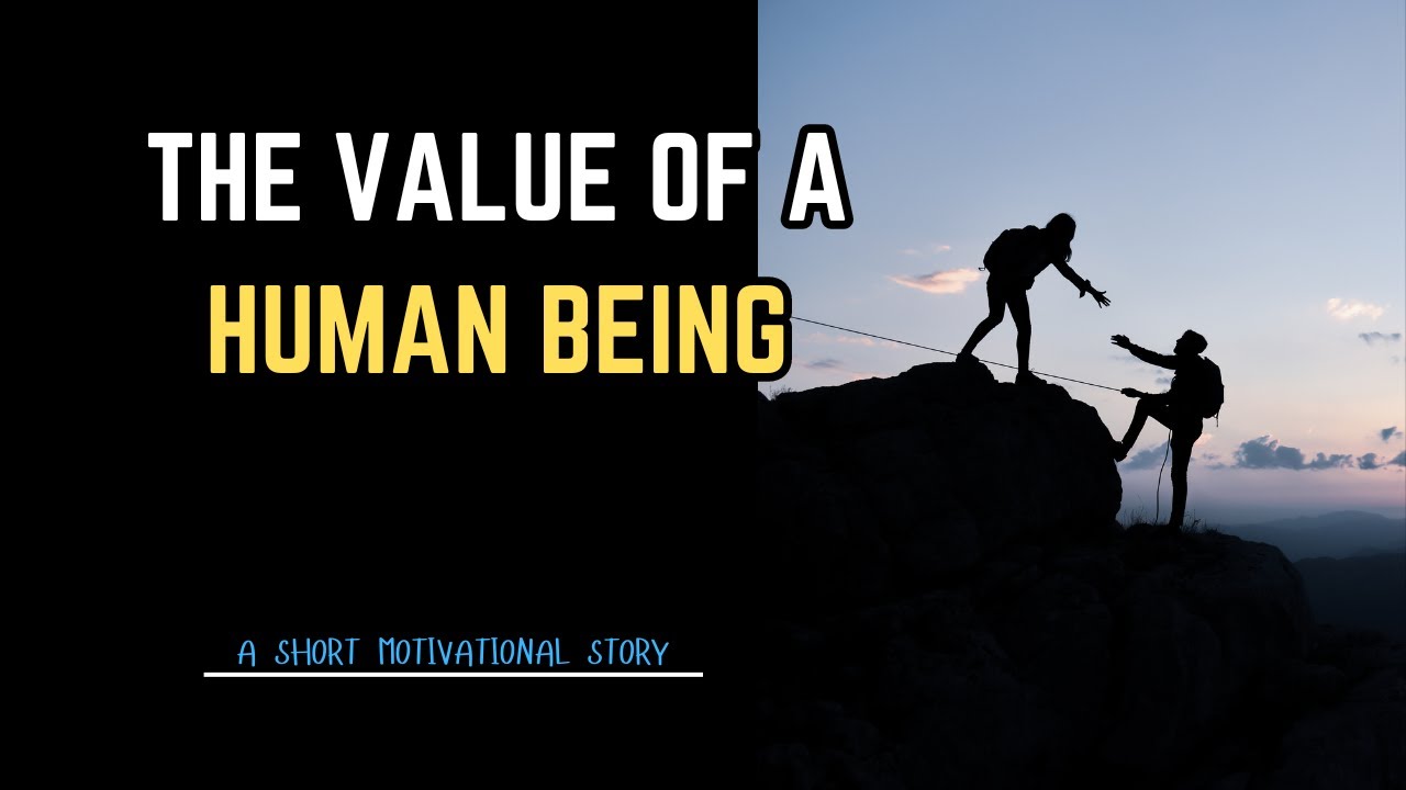 The Value of Human Being | A short motivational story