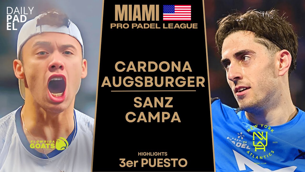 FIERCE FIGHT FOR THIRD PLACE | Cardona & Augsburger VS Sanz & Campa | PRO PADEL LEAGUE MIAMI 2025