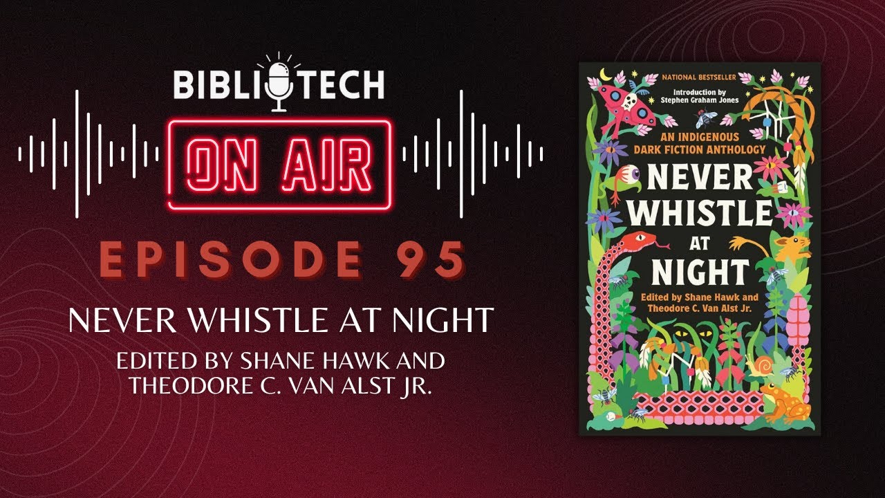 BiblioTech: On Air - Episode 95 - Never Whistle at Night