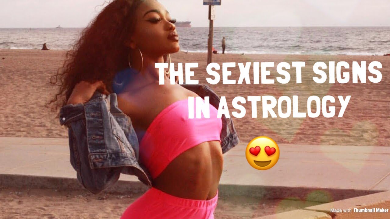 The SEXIEST Signs of the Zodiac