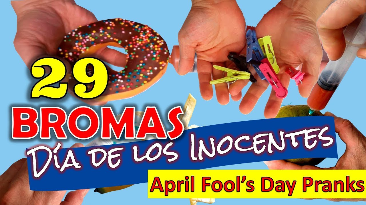LAS 29 MEJORES BROMAS PARA HACER - D&iacute;a de los Inocentes
