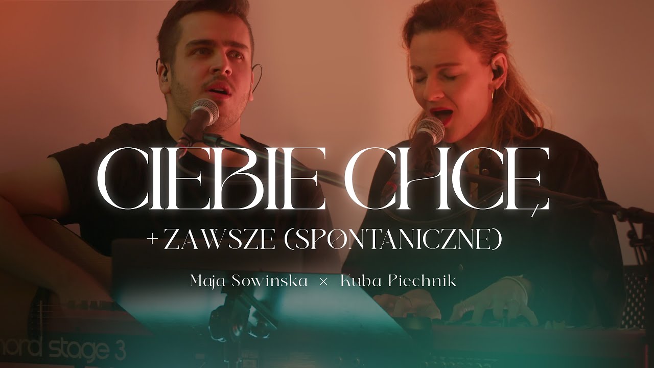 Ciebie chcę (Nothing Else cover) + Zawsze (spontaniczne) - Maja Sowińska x Kuba Piechnik