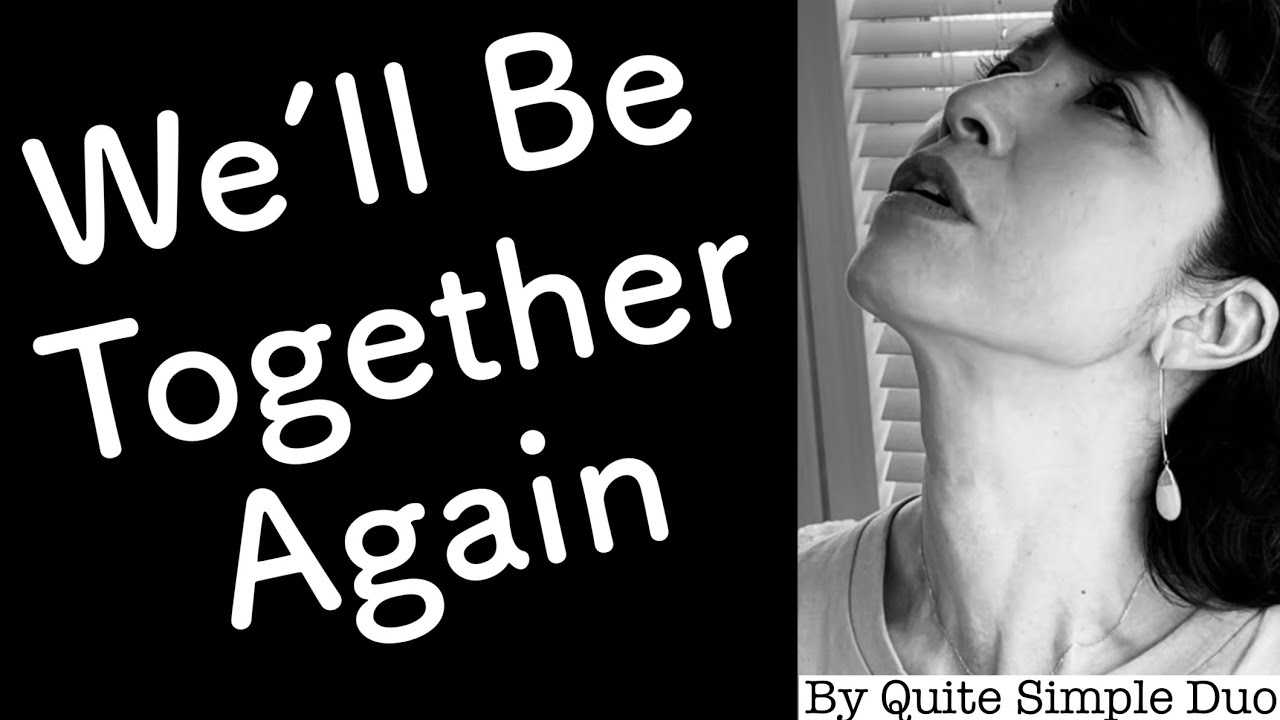 【We’ll Be Together Again 】