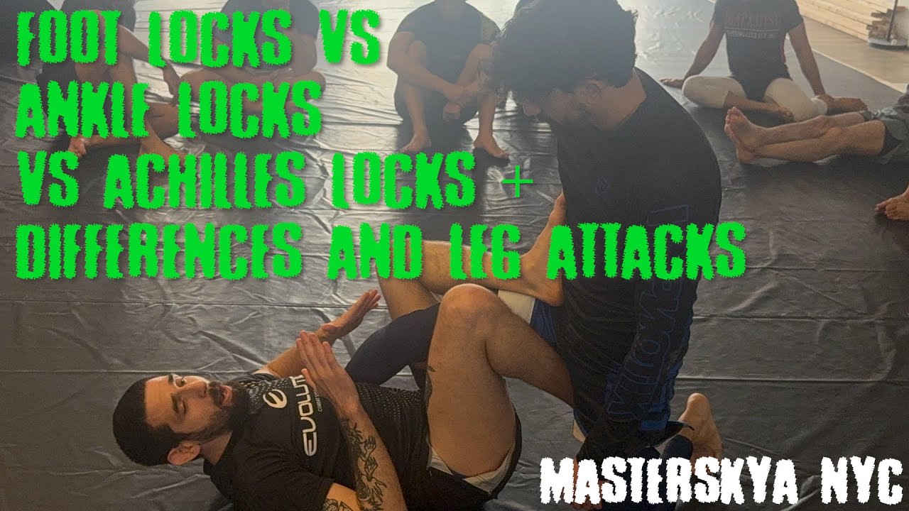 Masterskya BJJ - Foot Locks Vs Ankle Locks vs Achilles locks / Differences And Leg Attacks