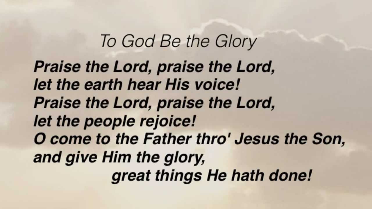 To God Be the Glory (Baptist Hymnal #4)