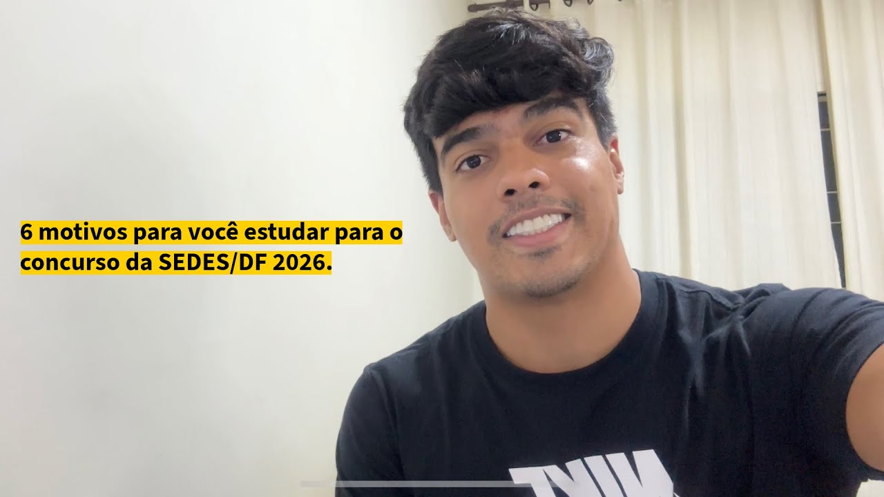 6 motivos para voc&ecirc; estudar para o Concurso da SEDES/DF 2026. 