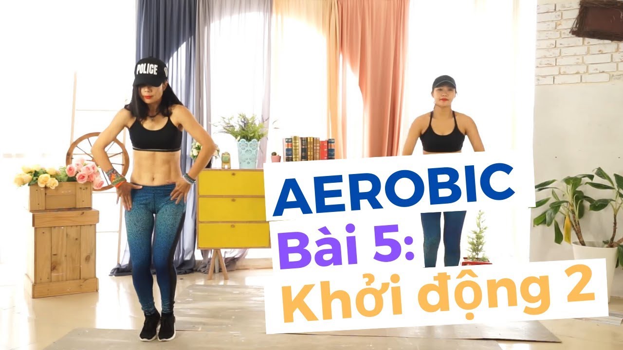 AEROBIC khởi động 2 I Bài 5 - Khởi động kết hợp nhịp điệu