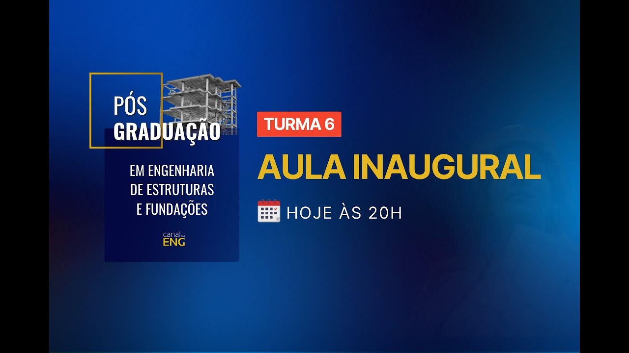 AULA INAUGURAL [TURMA 6] - PÓS EM ENGENHARIA DE ESTRUTURAS E FUNDAÇÕES