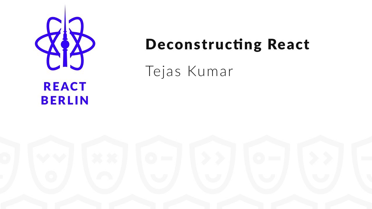 Deconstructing React – Tejas Kumar