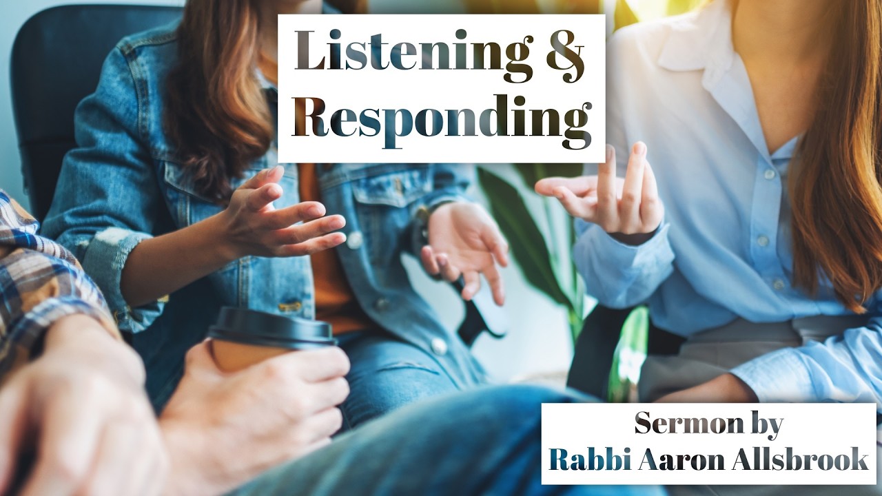 Listening & Responding. | Rabbi Aaron Allsbrook