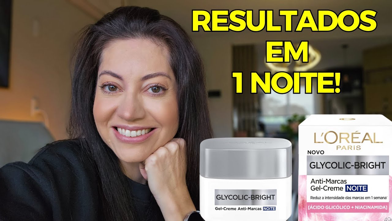 Usei o ANTIMANCHAS Noite Glycolic Bright L´Oréal e este foi o resultado | Dra. Greice Moraes