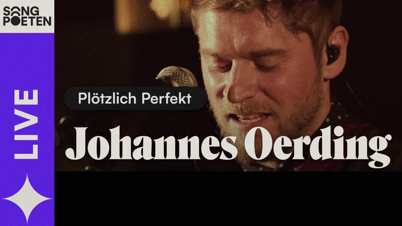 Johannes Oerding - Plötzlich Perfekt (Songpoeten Session Live)