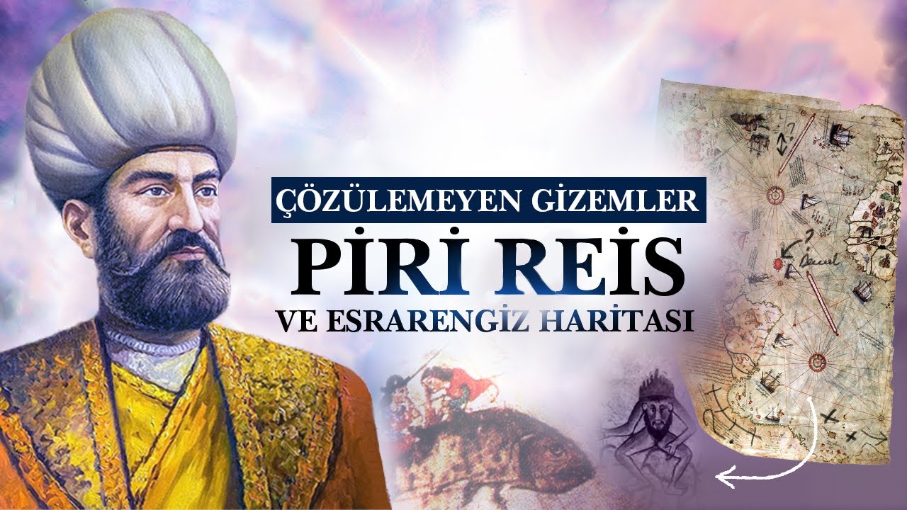 Dünyanın Açıklanamayan Gizemleri: PİRİ REİS VE ESRARENGİZ HARİTASI